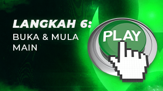 Langkah 6 Buka & Mula Main